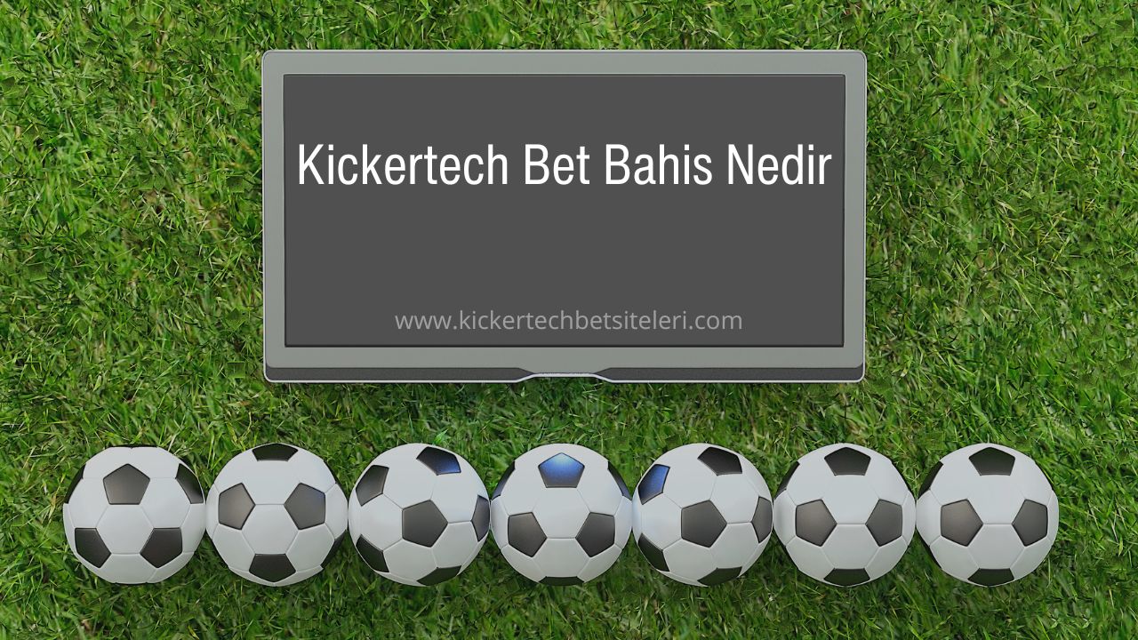 Kickertech Bet Bahis Nedir
